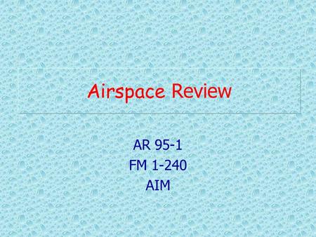 Airspace Review AR 95-1 FM 1-240 AIM.