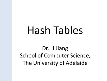 Hash Tables Dr. Li Jiang School of Computer Science,