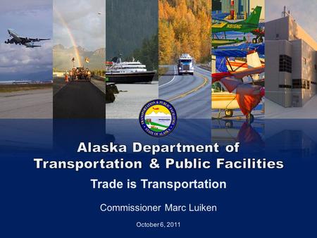 Integrity Excellence Respect Get Alaska Moving through service and infrastructure Provide for the safe and efficient movement of goods and people Provide.
