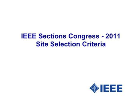 IEEE Sections Congress - 2011 Site Selection Criteria.