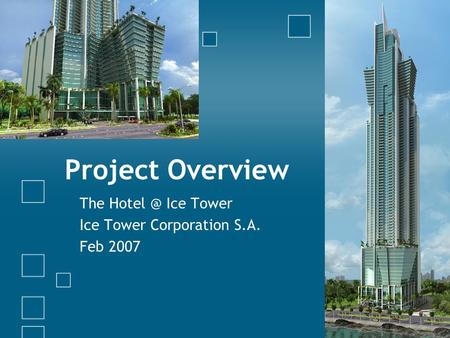 Project Overview The Ice Tower Ice Tower Corporation S.A. Feb 2007.