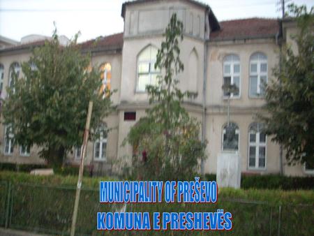 OPŠTINA PREŠEVO. Invest in Preševo ! For a better future Fatmir Azizi, Mentor Nuhiu Tel: 017/669-797 and 669-137 Fax: 017/660-320 August 2008.