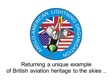 Returning a unique example of British aviation heritage to the skies..