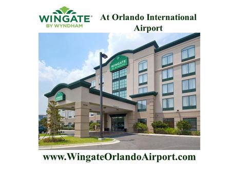 Www.WingateOrlandoAirport.com At Orlando International Airport.