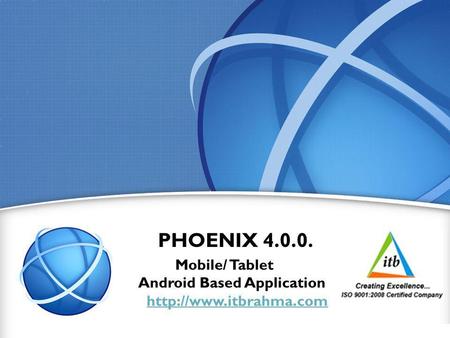 1 PHOENIX 4.0.0. Mobile/ Tablet Android Based Application