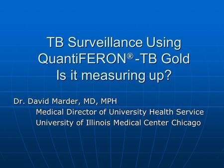 TB Surveillance Using QuantiFERON® -TB Gold Is it measuring up?