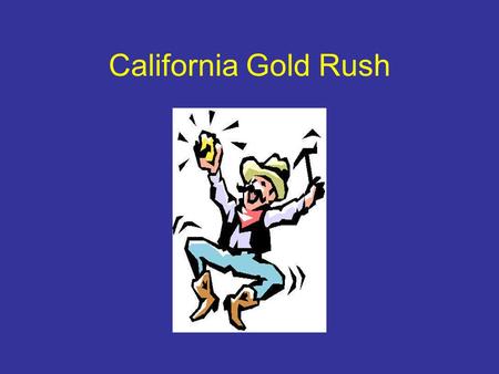 California Gold Rush.