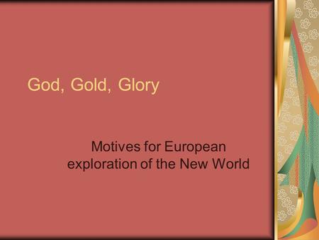 Motives for European exploration of the New World