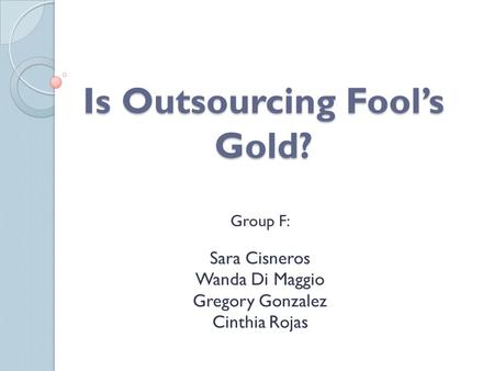 Is Outsourcing Fool’s Gold?