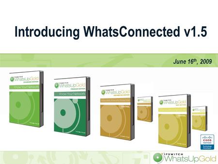 © Ipswitch, Inc. Introducing WhatsConnected v1.5 June 16 th, 2009.