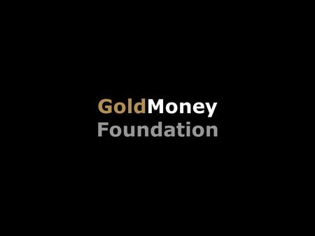 GoldMoney Foundation. Title Slide Box Document slug: date/pp # Title & Headline Private Currency James Turk 3 March 2011 Digital Money Forum London GoldMoney.