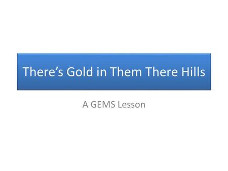 Theres Gold in Them There Hills A GEMS Lesson. A tour of Mars surface