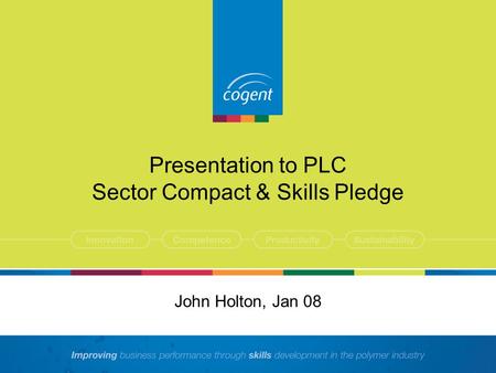 Presentation to PLC Sector Compact & Skills Pledge John Holton, Jan 08.