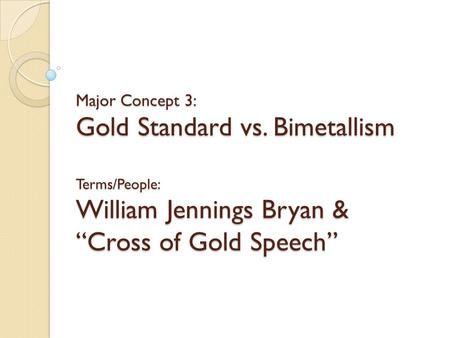 Major Concept 3: Gold Standard vs