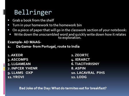Bellringer Grab a book from the shelf Turn in your homework to the homework bin On a piece of paper that will go in the classwork section of your notebook: