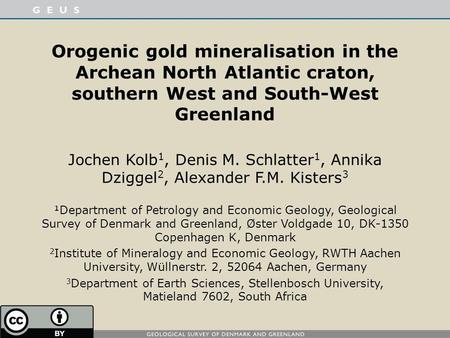 Orogenic gold mineralisation in the Archean North Atlantic craton, southern West and South-West Greenland Jochen Kolb1, Denis M. Schlatter1, Annika Dziggel2,