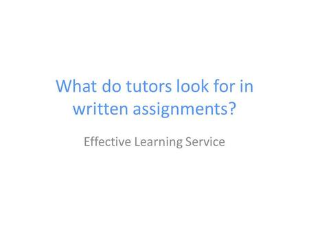 What do tutors look for in written assignments?