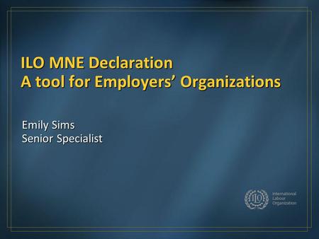 ILO MNE Declaration A tool for Employers’ Organizations