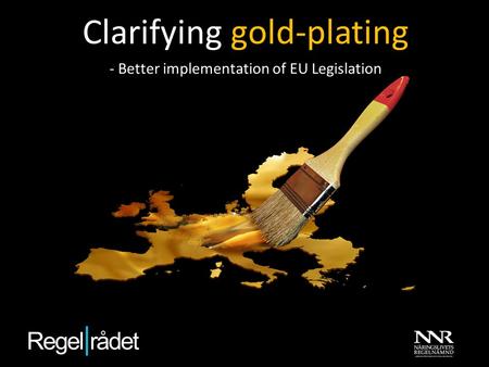 Clarifying gold-plating - Better implementation of EU Legislation.