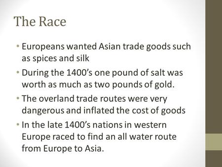 The Race Europeans wanted Asian trade goods such as spices and silk