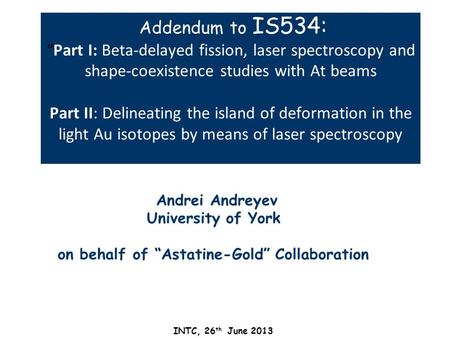 Addendum to IS534:Part I: Beta-delayed fission, laser spectroscopy and shape-coexistence studies with At beams Part II: Delineating the island of deformation.