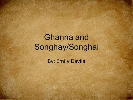 Ghanna and Songhay/Songhai