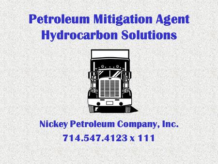 Petroleum Mitigation Agent Hydrocarbon Solutions Nickey Petroleum Company, Inc. 714.547.4123 x 111.