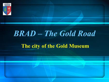 BRAD – The Gold Road The city of the Gold Museum.