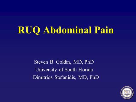 RUQ Abdominal Pain Steven B. Goldin, MD, PhD