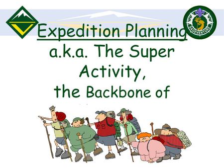 Expedition Planning a.k.a. The Super Activity, the Backbone of Venturing.