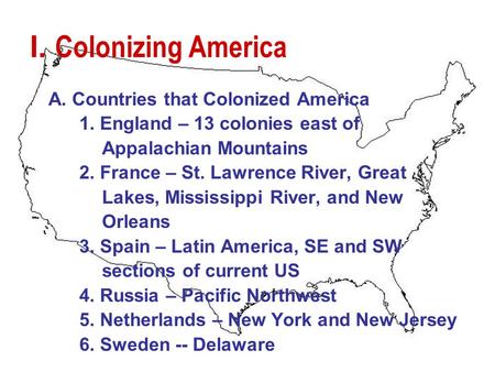 I. Colonizing America A. Countries that Colonized America