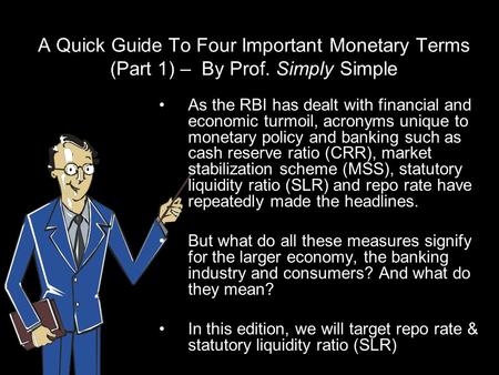 A Quick Guide To Four Important Monetary Terms (Part 1) – By Prof. Simply Simple As the RBI has dealt with financial and economic turmoil, acronyms unique.