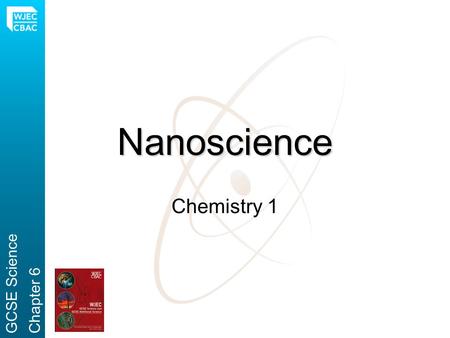 Nanoscience Chemistry 1 GCSE Science Chapter 6.