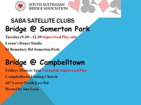 SABA SATELLITE CLUBS Somerton Park Tuesdays 9.30 – 12.30 Supervised Play only Lornas Dance Studio 16 Boundary Rd Somerton Park Campbelltown.