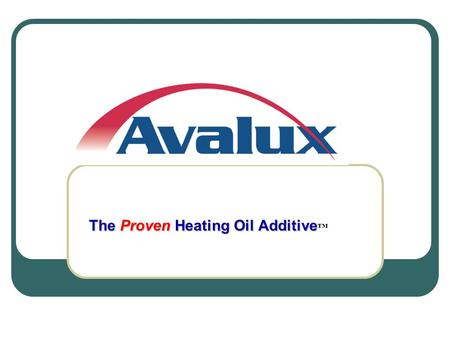The Proven Heating Oil Additive The Proven Heating Oil Additive.