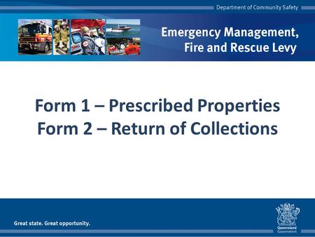 Form 1 – Prescribed Properties Form 2 – Return of Collections.