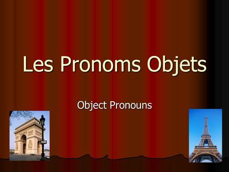 Les Pronoms Objets Object Pronouns.