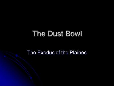 The Dust Bowl The Exodus of the Plaines. Farmers and their Boom time Farming profits were at an all time high in the 1920s Farming profits were at an.