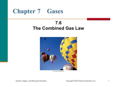 Chapter 7 Gases 7.6 The Combined Gas Law.