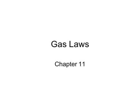 Gas Laws Chapter 11.