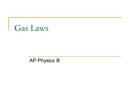 Gas Laws AP Physics B.