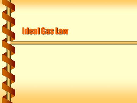 Ideal Gas Law. Combining Relationships Science often relies on a controlled experiment. Science often relies on a controlled experiment. Hold all variables.