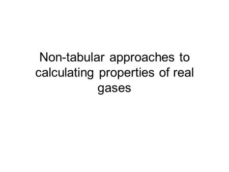 Non-tabular approaches to calculating properties of real gases
