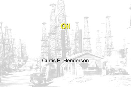 Oil Curtis P. Henderson.