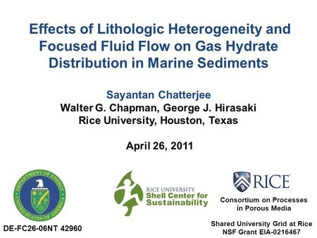 Effects of Lithologic Heterogeneity and Focused Fluid Flow on Gas Hydrate Distribution in Marine Sediments Sayantan Chatterjee Walter G. Chapman, George.