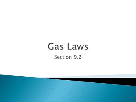Gas Laws Section 9.2.