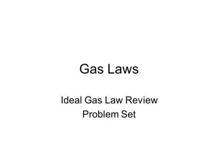Ideal Gas Law Review Problem Set