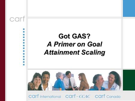 Got GAS? A Primer on Goal Attainment Scaling. 2 Background (NIMH Grant) Used Goal Attainment Scaling (GAS) as one of clinical field trail outcome measures.