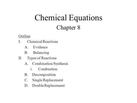 Chemical Equations Chapter 8 Outline Chemical Reactions Evidence