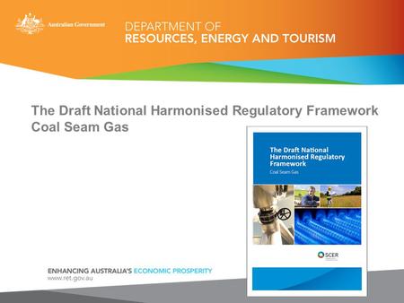 The Draft National Harmonised Regulatory Framework Coal Seam Gas.